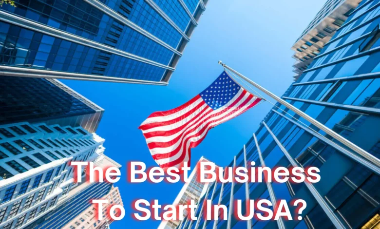 What Is Best Business To Start In USA